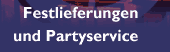 Festlieferungen und Partyservice